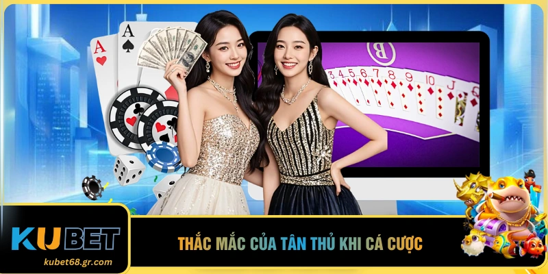 Thắc mắc của tân thủ khi cá cược