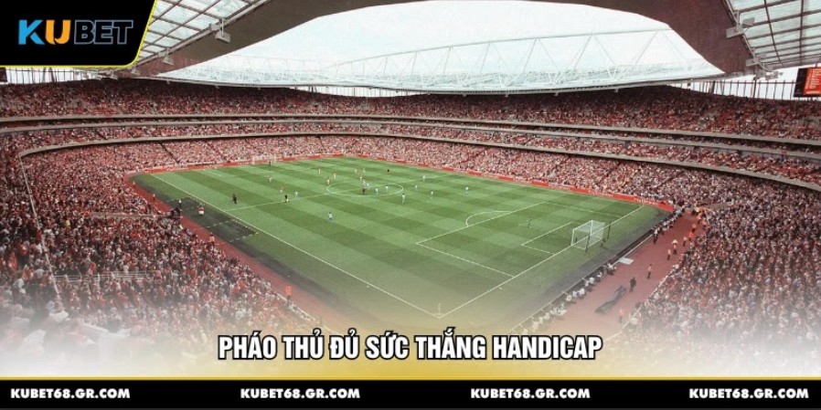 Pháo thủ đủ sức thắng handicap